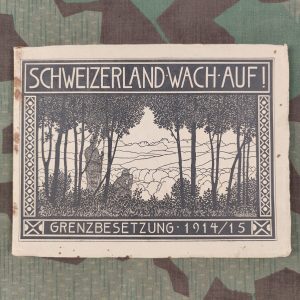 SCHWEIZERLAND WACH AUF! GRENZBESETZUNG 1914/15