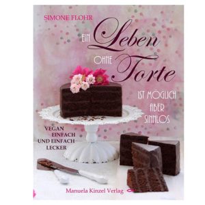 Ein Leben ohne Torte ist möglich aber sinnlos, Simone Flohr